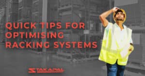 Quick Tips For Optimising Racking Systems by Stakapal - Leaders in Innovative Warehouse and Yard Storage Racking Solutions