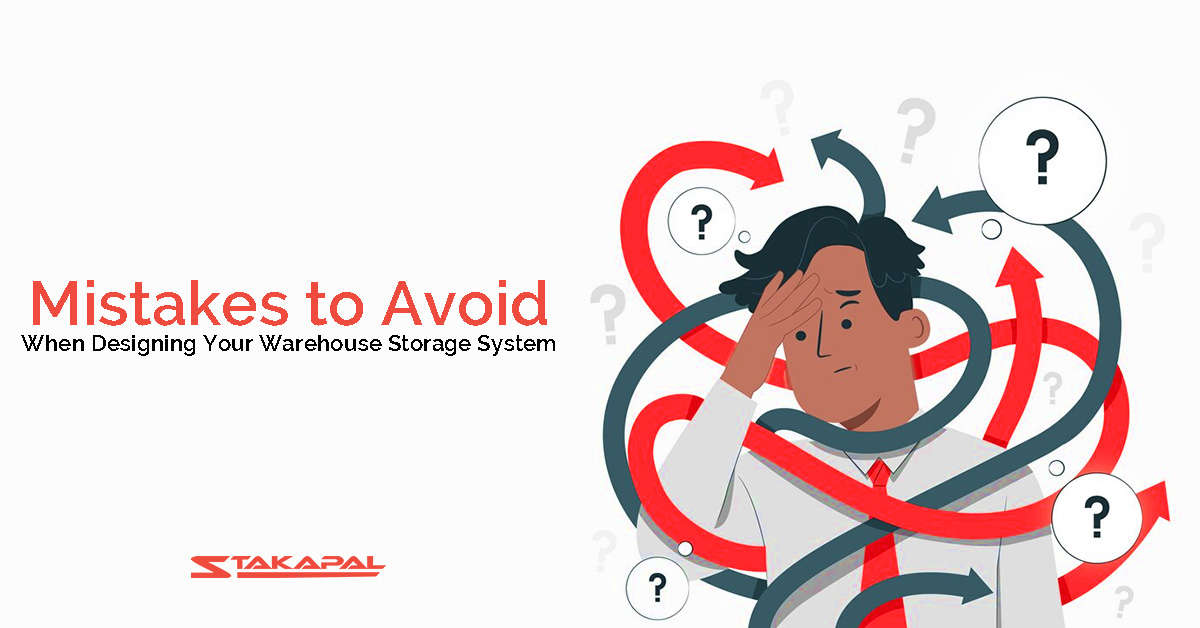 Mistakes to avoid when designing your warehouse storage system - a blog post by Stakapal