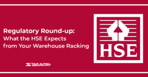 Regulatory Round-up: What the HSE Expects from Your Warehouse Racking - a blog post from Stakapal
