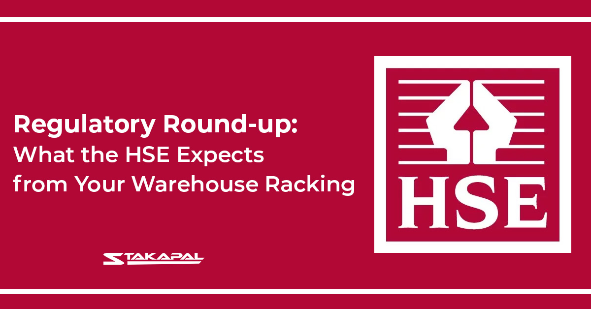 Regulatory Round-up: What the HSE Expects from Your Warehouse Racking - a blog post from Stakapal