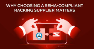 Why Choosing a SEMA-Compliant Racking Supplier Matters - a blog post by Stakapal