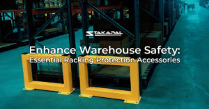 Enhance Warehouse Safety: Essential Racking Protection Accessories - a blog post by Stakapal