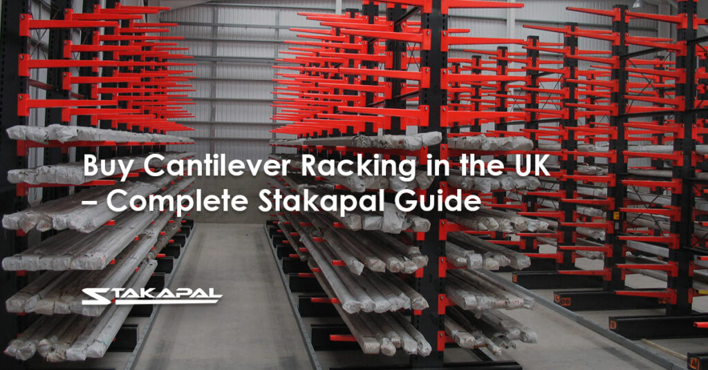 Buy cantilever racking in the UK - Complete Stakapal Guide - a blog post by Stakapal